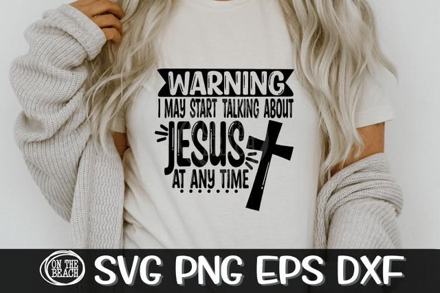 Warning Start Talking About Jesus At Any Time - SVG PNG DXF EPS SVG On the Beach Boutique 