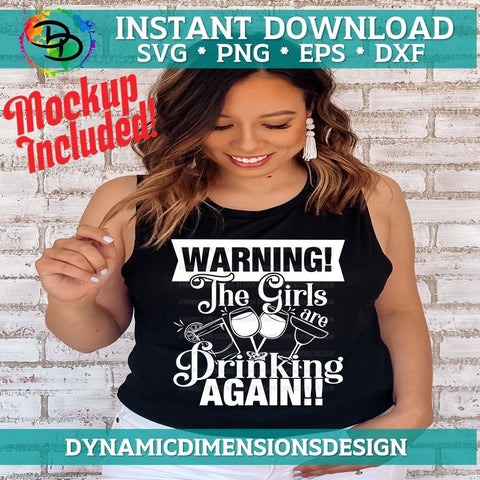 Warning The Girls Are Drinking Again SVG DynamicDimensionsDesign 