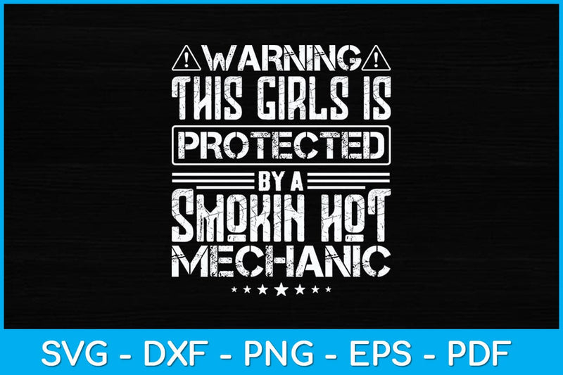 Warning This Girl Is Protected By A Smokin Hot Mechanic Svg Design SVG artprintfile 