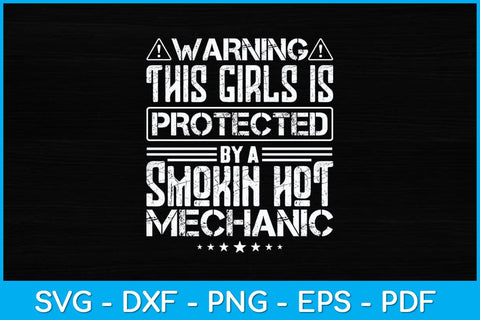 Warning This Girl Is Protected By A Smokin Hot Mechanic Svg Design SVG artprintfile 