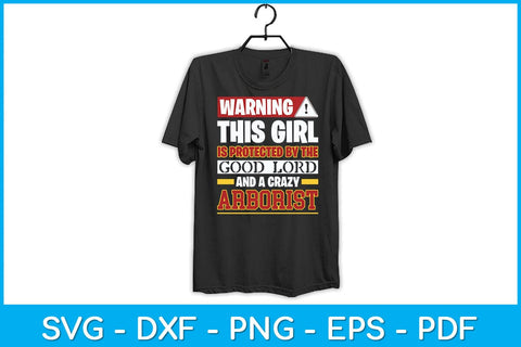 Warning This Girl Is Protected By Arborist Svg Design SVG artprintfile 