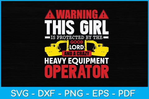 Warning This Girl Is Protected By Heavy Equipment Operator Svg Design SVG artprintfile 