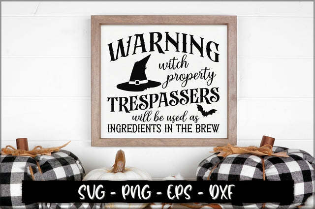 Warning witch property trespassers will be used as ingredients in the brew Sign SVG SVG Shetara Begum 
