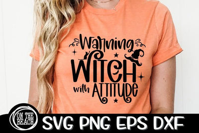 Warning - Witch With Attitude - Witch SVG PNG EPS DXF SVG On the Beach Boutique 