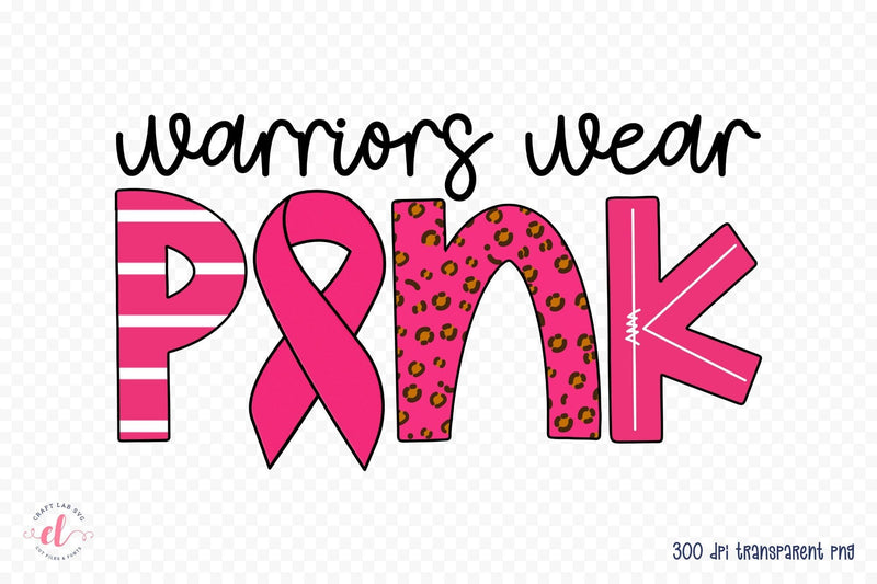 Warriors Wear Pink - Breast Cancer PNG Sublimation CraftLabSVG 