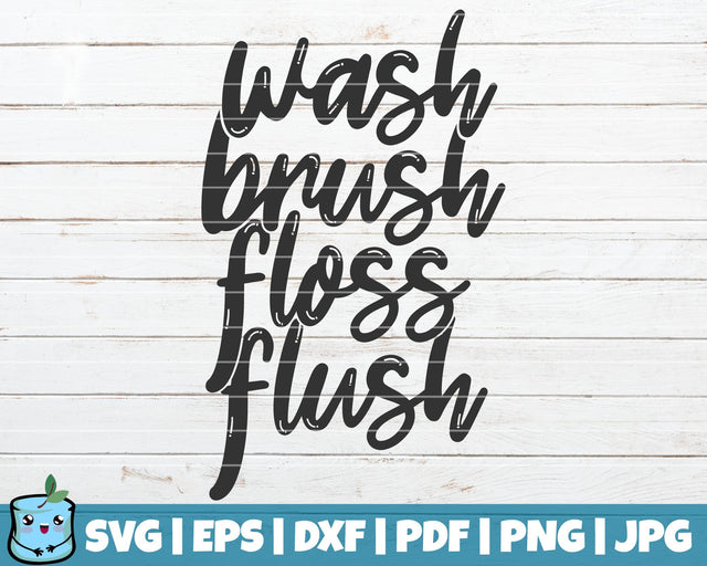 Wash Brush Floss Flush SVG MintyMarshmallows 