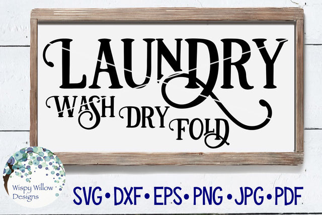 Wash Dry Fold Laundry Sign SVG Wispy Willow Designs 