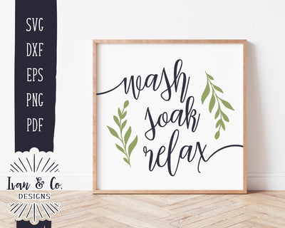 Wash Soak Relax SVG Files | Bathroom Svg | SVGs for Signs | Farmhouse Decor | Commercial Use | Cricut | Silhouette | Digital Cut Files | DXF PNG (1275260526) SVG Ivan & Co. Designs 