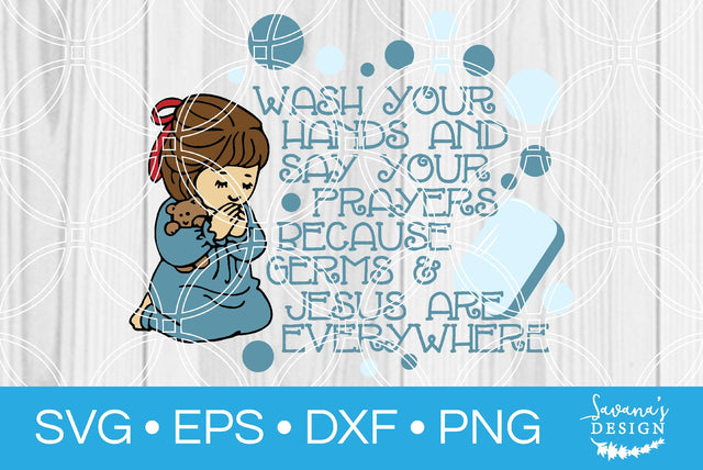 Wash Your Hands and Say Your Prayers Because Germs and Jesus are Everywhere SVG SavanasDesign 