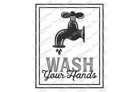Wash Your Hands | Cutting File | Farmhouse Rustic Faucet Water Drops Bathroom Bath Sign SVG Diva Watts Designs 