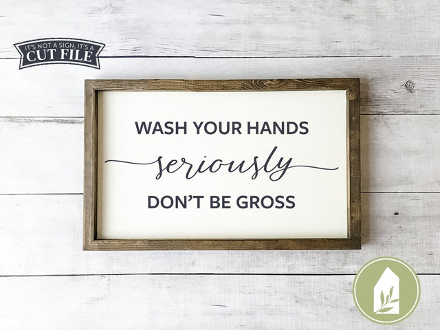 Wash Your Hands Seriously SVG | Funny Bathroom SVG | Farmhouse Sign Design SVG LilleJuniper 