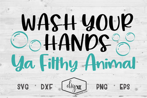 Wash Your Hands Ya Filthy Animal - A Quarantine SVG Cut File SVG DIYxe Designs 