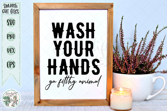 Wash Your Hands Ya Filthy Animal - Cut Files- SVG - PNG - DXF - EPS SVG Serendipity and Art 
