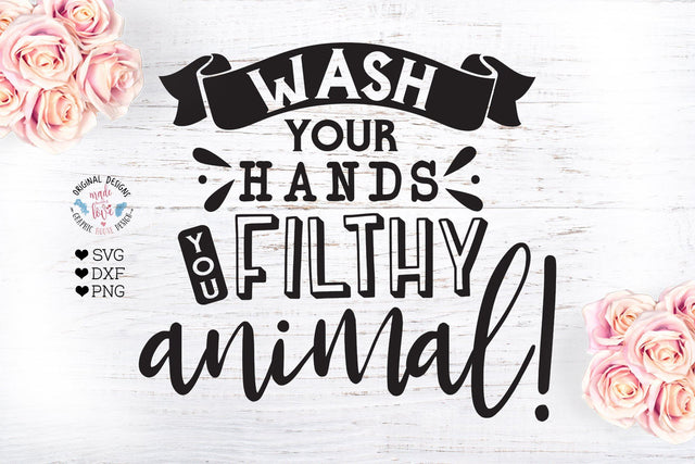 Wash Your Hands You Filthy Animal SVG Graphic House Design 