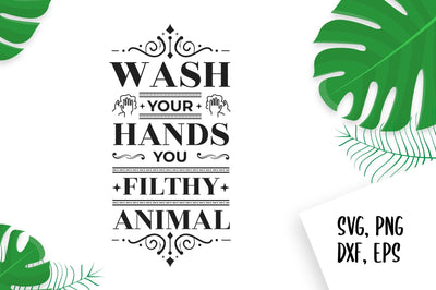Wash Your Hands You Filthy Animal SVG Sign SVG futivesvg 