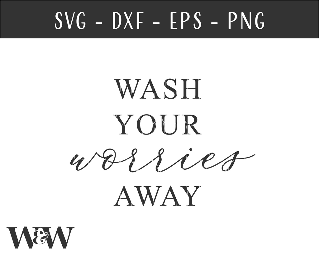 Wash Your Worries Away SVG | Bathroom Sign SVG - So Fontsy