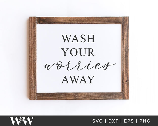 Wash Your Worries Away SVG | Bathroom Sign SVG SVG Wood And Walt 