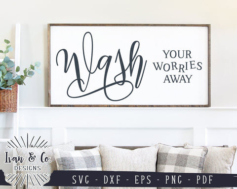 Wash Your Worries Away SVG Files | Bathroom Sign | Farmhouse SVG (981486108) SVG Ivan & Co. Designs 