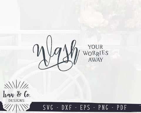 Wash Your Worries Away SVG Files | Bathroom Sign | Farmhouse SVG (981486108) SVG Ivan & Co. Designs 
