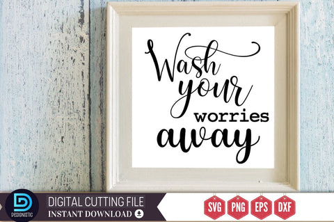 Wash your worries away SVG SVG DESIGNISTIC 