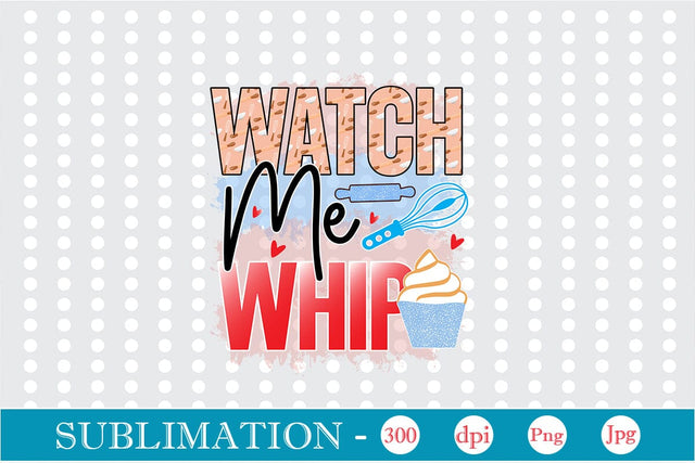 Watch Me Whip Sublimation Cricut Crafts, scan n cut Crafts, Silhouette Crafts Sublimation DesignPlante 503 