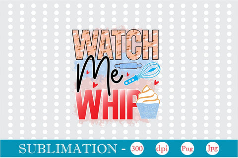 Watch Me Whip Sublimation Cricut Crafts, scan n cut Crafts, Silhouette Crafts Sublimation DesignPlante 503 