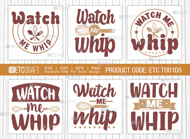 Watch Me Whip SVG Bundle, Whip Svg, Cooking Mom Svg, Kitchen Elements Svg, Kitchen Quotes, ETC T00105 SVG ETC Craft 