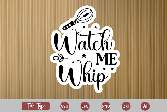 Watch Me Whip SVG Cut File, Kitchen Sticker SVG Design, KitchenSVG Design, SVGsQuotes and Sayings,Food & Drink,On Sale, Print & Cut SVG DesignPlante 503 