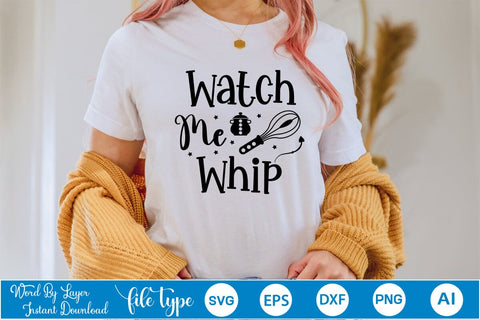 Watch Me Whip SVG Cut File, Kitchen SVG Design SVGs,Quotes and Sayings,Food & Drink,On Sale, Print & Cut SVG DesignPlante 503 