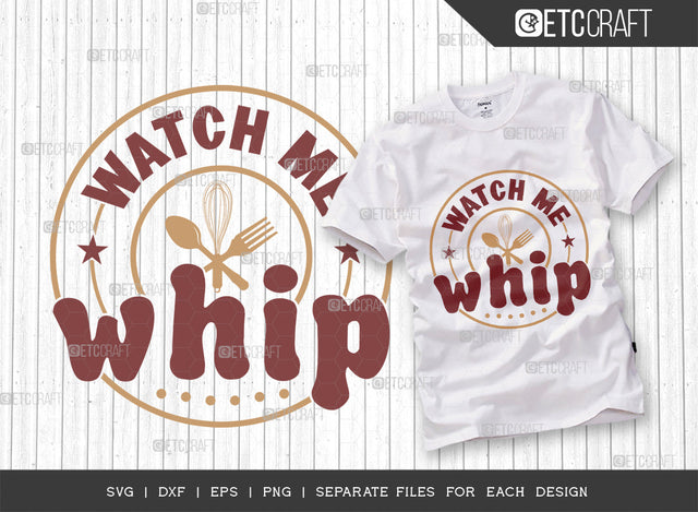 Watch Me Whip SVG Cut File, Whip Svg, Cooking Mom Svg, Kitchen Elements Svg, Kitchen Quotes, ETC T00105 SVG ETC Craft 
