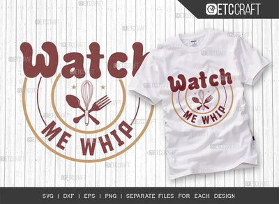 Watch Me Whip SVG Cut File, Whip Svg, Cooking Mom Svg, Kitchen Elements Svg, Kitchen Quotes, ETC T00105 SVG ETC Craft 