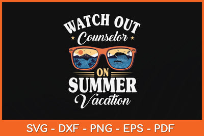 Watch Out Counselor On Summer Vacation Svg Design SVG artprintfile 