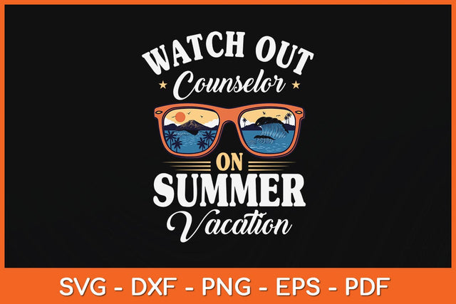 Watch Out Counselor On Summer Vacation Svg Design SVG artprintfile 