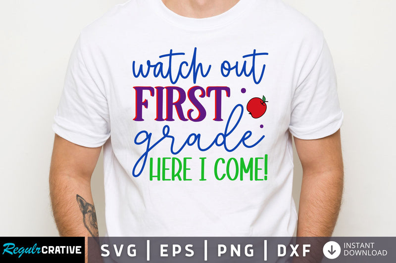 Watch out first grade here i come SVG SVG Regulrcrative 