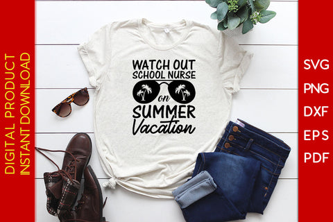 Watch Out School Nurse On Summer Vacation SVG PNG PDF Cut File SVG Creativedesigntee 