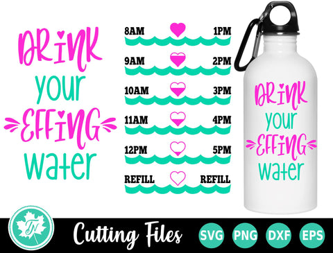 Water Bottle SVG | Drink Your Effing Water SVG TrueNorthImagesCA 