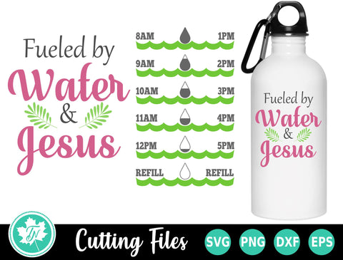 Water Bottle SVG | Fueled By Water and Jesus SVG TrueNorthImagesCA 