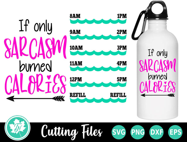 Water Bottle SVG | If Only Sarcasm Burned Calories SVG TrueNorthImagesCA 