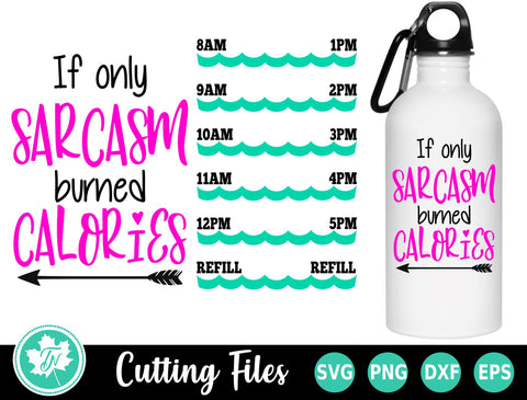 Water Bottle SVG | If Only Sarcasm Burned Calories SVG TrueNorthImagesCA 