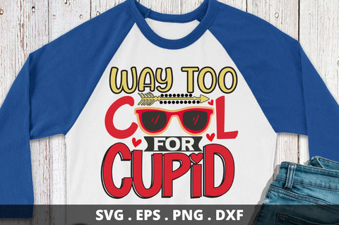 Way too cool for cupid SVG Designangry 