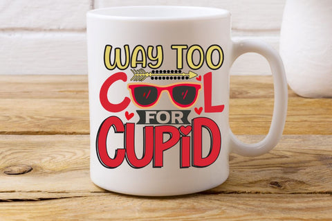 Way too cool for cupid SVG Designangry 