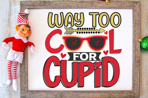 Way too cool for cupid SVG Designangry 