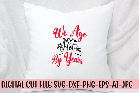 We Age Not By Years SVG Cut File SVG Syaman 