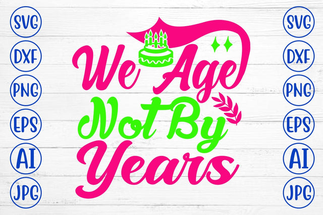 We Age Not By Years SVG Cut File SVG Syaman 