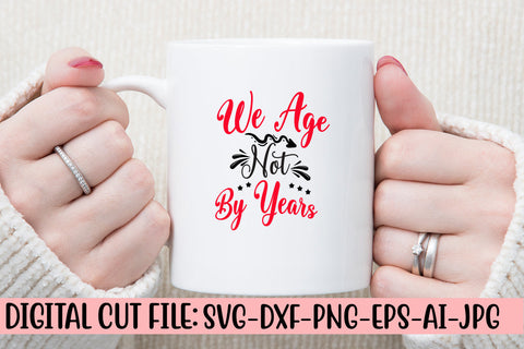 We Age Not By Years SVG Cut File SVG Syaman 