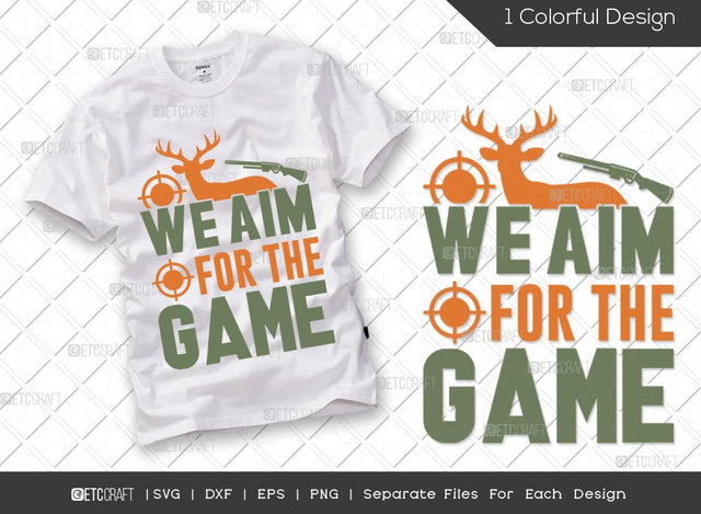 We Aim For The Game SVG Cut File | Hunting Svg | Gun Svg | Hunting Season Svg | Hunter Svg | Hunting Life Svg | Hunting T-shirt Design SVG ETC Craft 