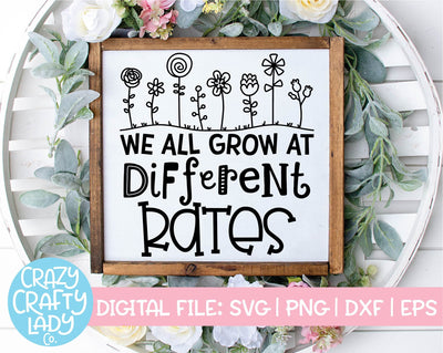 We All Grow at Different Rates | Inspirational SVG Cut File SVG Crazy Crafty Lady Co. 