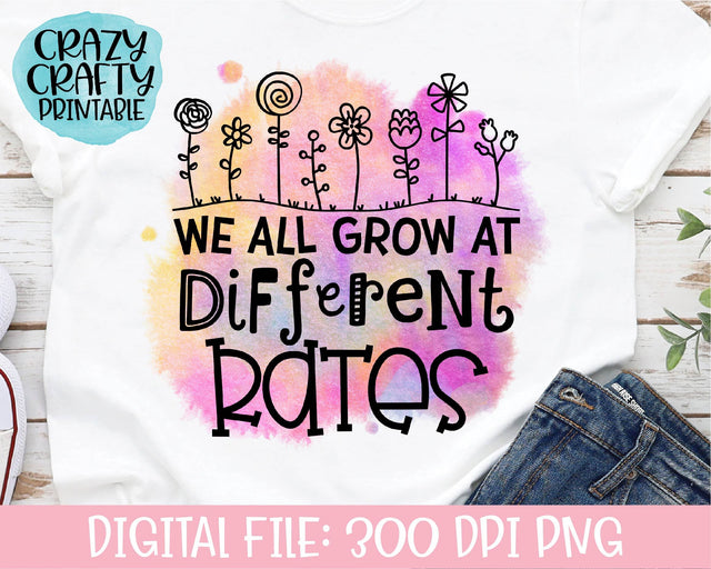 We All Grow at Different Rates | Teacher | School Quote PNG Printable Sublimation File Sublimation Crazy Crafty Lady Co. 