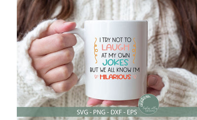 We All Know I'm Hilarious SVG-Funny SVG-Tshirt SVG SVG Linden Valley Designs 