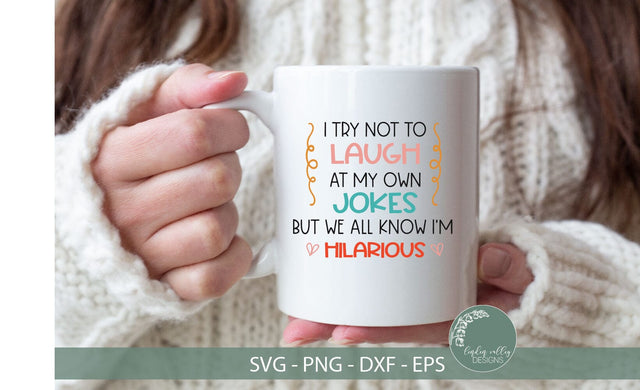 We All Know I'm Hilarious SVG-Funny SVG-Tshirt SVG SVG Linden Valley Designs 